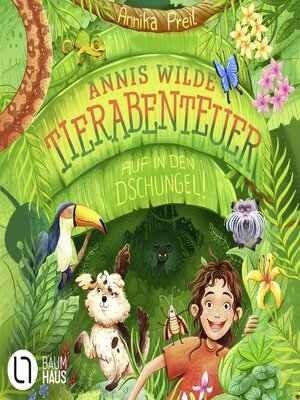 cover image of Annis wilde Tierabenteuer--Auf in den Dschungel!